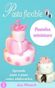 Baixar Pasta flexible: Pasteles miniatura (Spanish Edition) pdf, epub, eBook