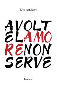 Baixar A volte l’amore non serve (Italian Edition) pdf, epub, eBook