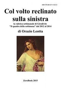 Baixar Col volto reclinato sulla sinistra: la rubrica settimanale di Girodivite pdf, epub, eBook