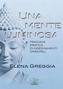 Baixar Una mente luminosa: Manuale pratico di insegnamenti orientali pdf, epub, eBook