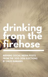 Baixar Drinking from the Firehose: Berning Social Media Posts from the 2015-2016 Elections (English Edition) pdf, epub, eBook