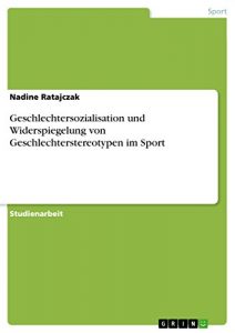 Baixar Geschlechtersozialisation und Widerspiegelung von Geschlechterstereotypen im Sport pdf, epub, eBook