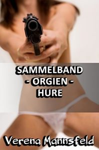 Baixar Sammelband – Orgien – Hure: Zehn erotische BDSM Geschichten (German Edition) pdf, epub, eBook