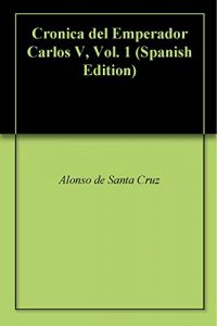 Baixar Cronica del Emperador Carlos V, Vol. 1 (Spanish Edition) pdf, epub, eBook