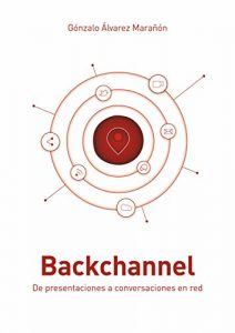 Baixar Backchannel: De presentaciones a conversaciones en red (Spanish Edition) pdf, epub, eBook