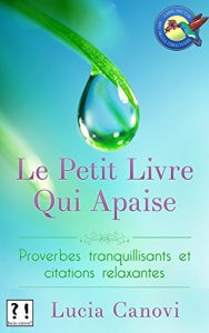 Baixar Le Petit Livre Qui Apaise: Proverbes tranquillisants et citations relaxantes (French Edition) pdf, epub, eBook