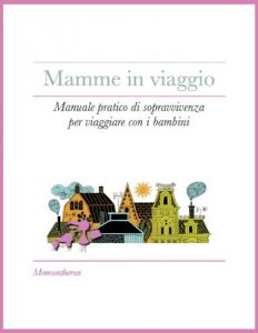 Baixar Mamme in viaggio. Manuale pratico di sopravvivenza per viaggiare con i bambini (Italian Edition) pdf, epub, eBook