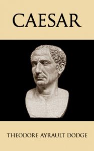Baixar Caesar: A History of the Art of War Among the Romans Down to the End of the Roman Empire, With a Detailed Account of the Campaigns of Caius Julius Caesar (English Edition) pdf, epub, eBook