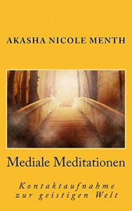 Baixar Mediale Meditationen: Kontaktaufnahme zur geistigen Welt (German Edition) pdf, epub, eBook
