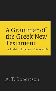 Baixar A Grammar of the Greek New Testament in the Light of Historical Research (English Edition) pdf, epub, eBook