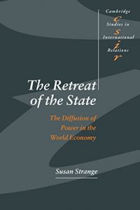 Baixar The Retreat of the State: The Diffusion of Power in the World Economy (Cambridge Studies in International Relations) pdf, epub, eBook
