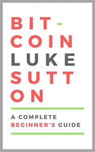 Baixar Bitcoin : A Complete Beginner’s Guide – Master The Game (English Edition) pdf, epub, eBook