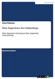 Baixar Flow Experience bei Onlineshops: Flow Experience bei Amazon. Eine empirische Untersuchung pdf, epub, eBook