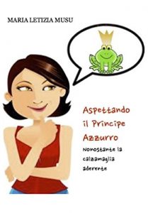 Baixar Aspettando il Principe Azzurro (nonostante la calzamaglia aderente) (Italian Edition) pdf, epub, eBook