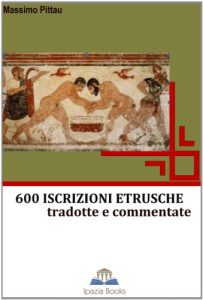 Baixar 600 ISCRIZIONI ETRUSCHE tradotte e commentate (STUDI ETRUSCHI Vol. 1) (Italian Edition) pdf, epub, eBook