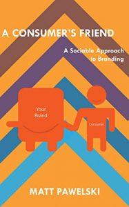 Baixar A Consumer’s Friend: A Sociable Approach to Branding (English Edition) pdf, epub, eBook