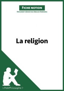 Baixar La religion (Fiche notion): LePetitPhilosophe.fr – Comprendre la philosophie (Notions philosophiques t. 3) (French Edition) pdf, epub, eBook