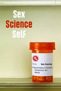 Baixar Sex Science Self: A Social History of Estrogen, Testosterone, and Identity (English Edition) pdf, epub, eBook