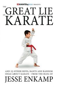 Baixar The Great Lie of Karate: and 25 Other Riffs, Rants and Random Ideas about Karate (English Edition) pdf, epub, eBook