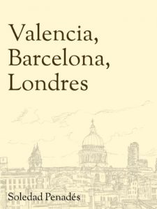 Baixar Valencia, Barcelona, Londres (Spanish Edition) pdf, epub, eBook