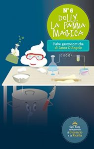 Baixar Dolly la panna magica (Fiabe gastronomiche dolci e salate Vol. 6) (Italian Edition) pdf, epub, eBook