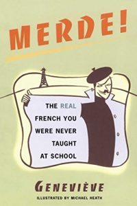 Baixar Merde!: the Real French You Were Never Taught at School (Sexy Slang Series) (English Edition) pdf, epub, eBook