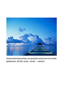 Baixar Sistema MarxKeynesNtg e sua graduale attuazione nel mondo globalizzato  del xxI secolo pdf, epub, eBook