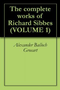 Baixar The complete works of Richard Sibbes (VOLUME 1) (English Edition) pdf, epub, eBook