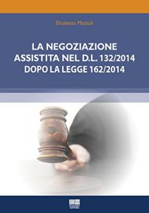 Baixar La negoziazione assistita nel D.L. 132/2014 dopo la legge 162/2014 pdf, epub, eBook
