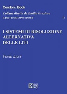 Baixar I sistemi di risoluzione alternativa delle liti (IL DIRITTO DEI CONSUMATORI Vol. 12) (Italian Edition) pdf, epub, eBook