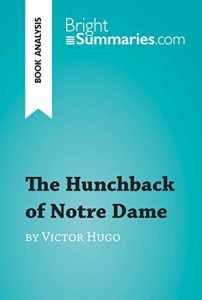 Baixar The Hunchback of Notre Dame by Victor Hugo (Book Analysis): Detailed Summary, Analysis and Reading Guide (BrightSummaries.com) (English Edition) pdf, epub, eBook