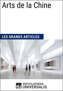 Baixar Arts de la Chine (Les Grands Articles d’Universalis) (French Edition) pdf, epub, eBook