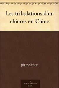 Baixar Les tribulations d’un chinois en Chine (French Edition) pdf, epub, eBook