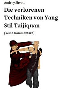 Baixar Die verlorenen Techniken von Yang Stil Taijiquan (German Edition) pdf, epub, eBook