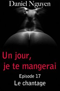Baixar Un jour, je te mangerai – Episode 17 : le chantage (French Edition) pdf, epub, eBook