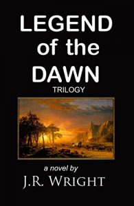 Baixar LEGEND of the DAWN: The Complete Trilogy: LEGEND of the DAWN; AFTER the DAWN; BEFORE SUNDOWN. (English Edition) pdf, epub, eBook
