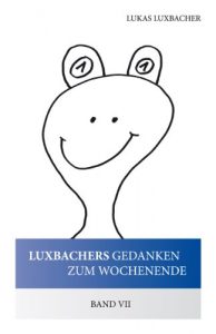 Baixar Was man mit 26 Buchstaben alles machen kann (Luxbachers Gedanken zum Wochenende 7) (German Edition) pdf, epub, eBook