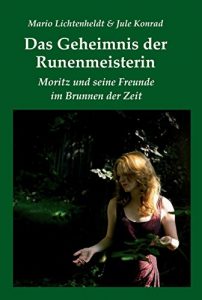 Baixar Das Geheimnis der Runenmeisterin: Moritz und seine Freunde im Brunnen der Zeit (German Edition) pdf, epub, eBook