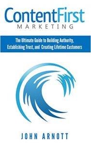 Baixar Content First Marketing: The Ultimate Guide to Building Authority, Establishing Trust, and Creating Lifetime Customers (English Edition) pdf, epub, eBook