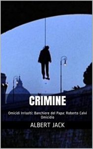 Baixar Crimine: Omicidi Irrisolti: Banchiere del Papa: Roberto Calvi Omicidio (Italian Edition) pdf, epub, eBook