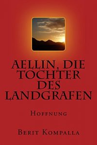 Baixar Aellin, die Tochter des Landgrafen: Hoffnung (German Edition) pdf, epub, eBook