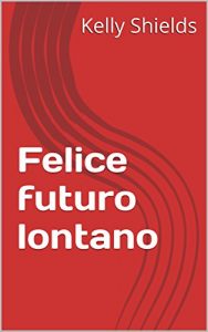 Baixar Felice futuro lontano (Italian Edition) pdf, epub, eBook