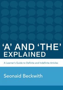 Baixar ‘A’ and ‘The’ Explained: A learner’s guide to definite and indefinite articles (English Edition) pdf, epub, eBook