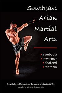 Baixar Southeast Asian Martial Arts: Cambodia, Myanmar, Thailand, Vietnam (English Edition) pdf, epub, eBook