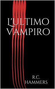 Baixar L’ultimo vampiro: Un romanzo di R.C. Hammers (Italian Edition) pdf, epub, eBook