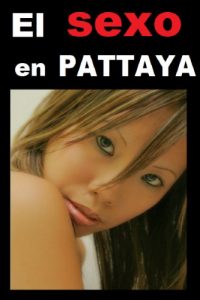 Baixar El sexo en Pattaya (Spanish Edition) pdf, epub, eBook