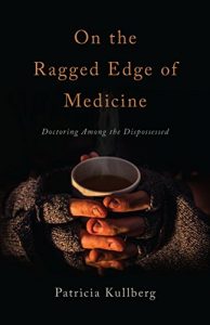 Baixar On the Ragged Edge of Medicine: Doctoring Among the Dispossessed pdf, epub, eBook