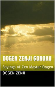 Baixar Dogen Zenji Goroku: Sayings of Zen Master Dogen (English Edition) pdf, epub, eBook