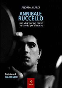 Baixar Annibale Ruccello: Una vita troppo breve, una vita per il teatro (Italian Edition) pdf, epub, eBook