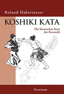 Baixar Koshiki Kata: Die klassischen Kata des Karate-do (German Edition) pdf, epub, eBook